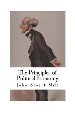 Poza produsului The Principles of Political Economy: John Stuart Mill - John Stuart Mill
