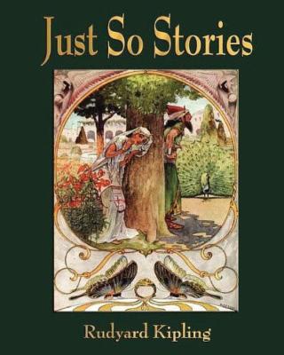 Just So Stories - For Little Children by Rudyard Kipling (1902) - Rudyard Kipling