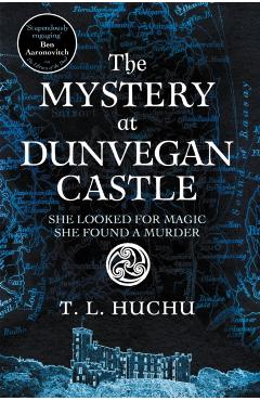 Coperta cărții 'The Mystery at Dunvegan Castle: Stranger Things Meets Rivers of London in This Thrilling Urban Fantasy - T. L. Huchu'
