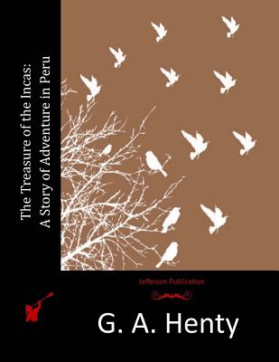 Coperta cărții 'The Treasure of the Incas: A Story of Adventure in Peru - G. A. Henty'