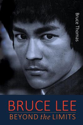Coperta cărții 'Bruce Lee: Beyond the Limits: ...his teaching for life - Bruce Thomas'