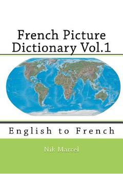 Coperta cărții 'French Picture Dictionary Vol.1: English to French - Nik Marcel'