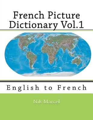 Coperta cărții 'French Picture Dictionary Vol.1: English to French - Nik Marcel'