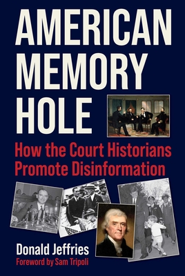 American Memory Hole: How the Court Historians Promote Disinformation - Donald Jeffries