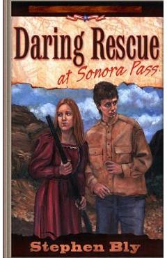 Coperta cărții 'Daring Rescue at Sonora Pass - Stephen Bly'