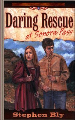 Daring Rescue at Sonora Pass - Stephen Bly