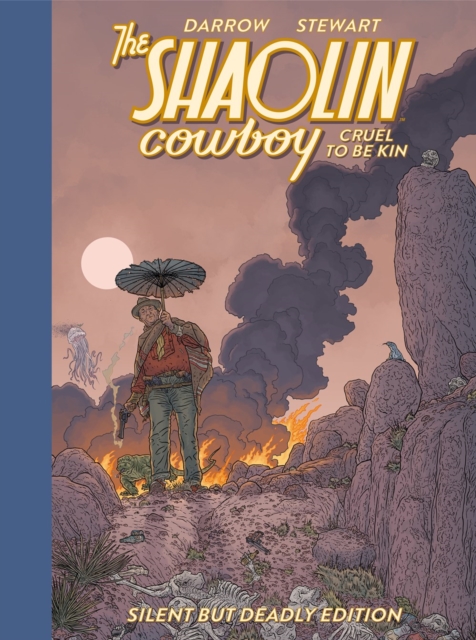 Shaolin Cowboy: Cruel to Be Kin--Silent But Deadly Edition - Geof Darrow