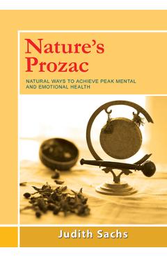 Coperta cărții 'Nature's Prozac: Natural Ways to Achieve Peak Mental and Emotional Health - Judith Sachs'