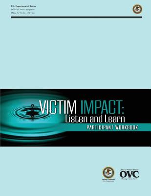 Victim Impact: Listen and Learn Participant Workbook - U. S. Department Of Justice