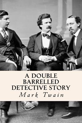A Double Barrelled Detective Story - Mark Twain