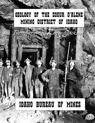 Geology of the Couer D'Alene Mining District of Idaho - Kerby Jackson