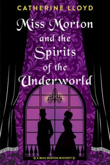 Miss Morton and the Spirits of the Underworld - Catherine Lloyd