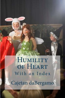 Humility of Heart: With an Index - Clinton R. Lefort