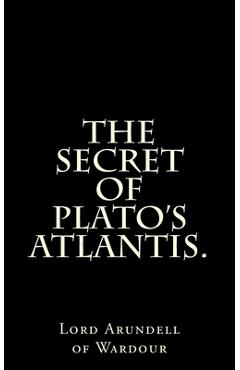 Coperta cărții 'The Secret Of Plato's Atlantis. - Arundell Of Wardour'