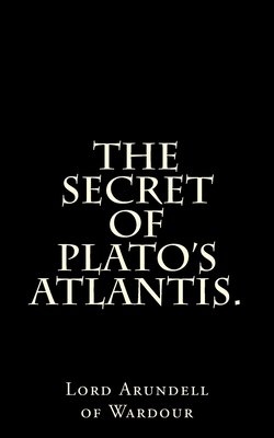 Coperta cărții 'The Secret Of Plato's Atlantis. - Arundell Of Wardour'
