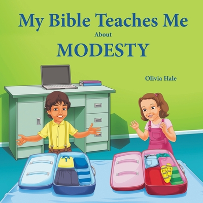 My Bible Teaches Me About Modesty - Olivia Hale