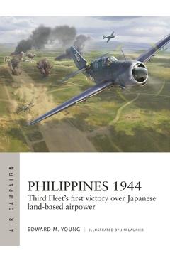 Coperta cărții 'Philippines 1944: Third Fleet's First Victory Over Japanese Land-Based Airpower - Edward M. Young'