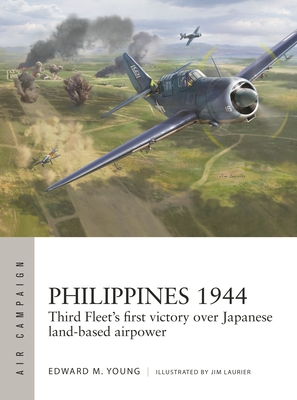 Philippines 1944: Third Fleet's First Victory Over Japanese Land-Based Airpower - Edward M. Young