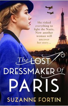 Coperta cărții 'The Lost Dressmaker of Paris: A completely heartbreaking and gripping World War 2 page-turner - Suzanne Fortin'