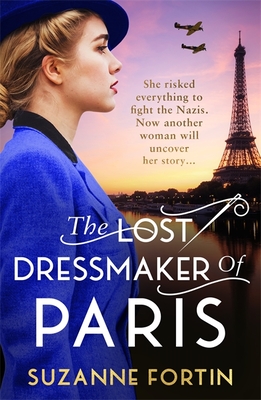 Coperta cărții 'The Lost Dressmaker of Paris: A completely heartbreaking and gripping World War 2 page-turner - Suzanne Fortin'