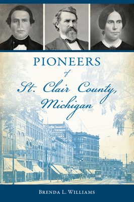 Pioneers of St. Clair County, Michigan - Brenda L. Williams