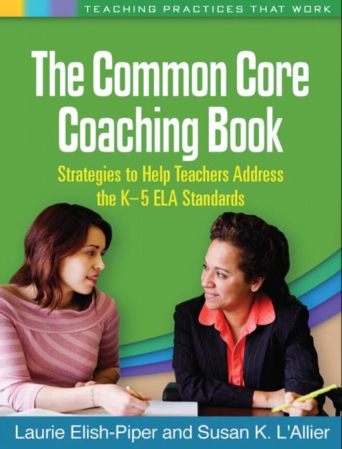 The Common Core Coaching Book: Strategies to Help Teachers Address the K-5 ELA Standards - Laurie Elish-piper