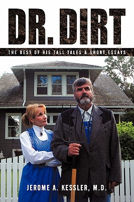 Coperta cărții 'Dr. Dirt: The Best of His Tall Tales & Short Essays - Jerome A. Kessler'