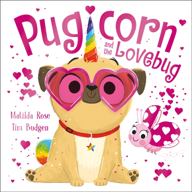 Pugicorn and the Lovebug - Matilda Rose