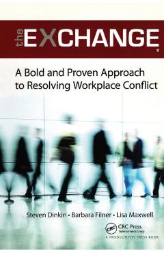 Poza produsului The Exchange: A Bold and Proven Approach to Resolving Workplace Conflict - Steven Dinkin