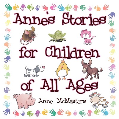 Anne's Stories for Children of All Ages - Anne Mcmasters