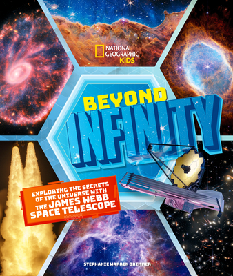 Beyond Infinity: Exploring the Secrets of the Universe with the James Webb Space Telescope - Stephanie Warren Drimmer