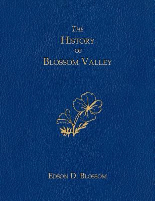 The History of Blossom Valley - Edson D. Blossom