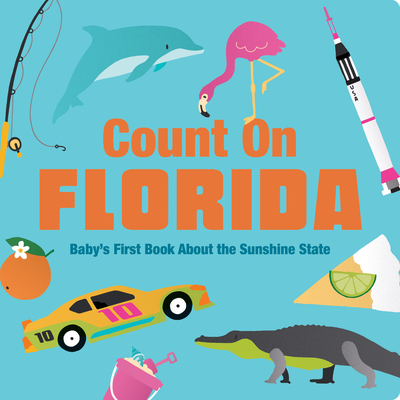 Count on Florida: Baby's First Book about the Sunshine State - Nicole Larue