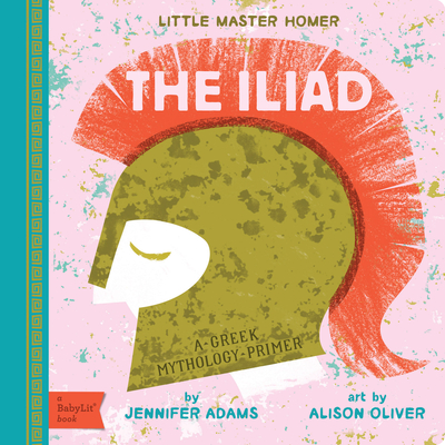 The Iliad: A Greek Mythology Primer - Jennifer Adams