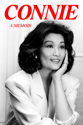 Connie: A Memoir - Connie Chung