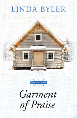 Garment of Praise - Linda Byler