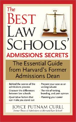 The Best Law Schools' Admissions Secrets: The Essential Guide from Harvard's Former Admissions Dean - Joyce Curll