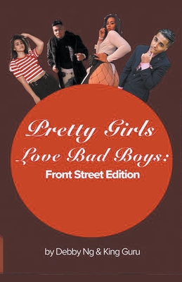 Pretty Girls Love Bad Boys: Front Street Edition - Debby Ng