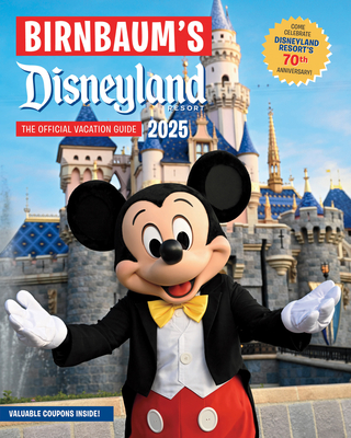 Birnbaum's 2025 Disneyland Resort: The Official Vacation Guide - Birnbaum Guides