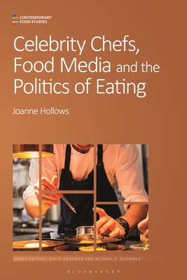 Celebrity Chefs, Food Media and the Politics of Eating - Joanne Hollows