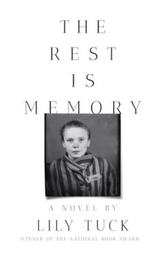 The Rest Is Memory - Lily Tuck