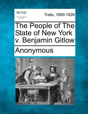 The People of the State of New York V. Benjamin Gitlow - Anonymous