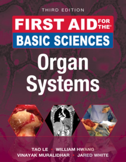 First Aid for the Basic Sciences: Organ Systems, Third Edition - Tao Le