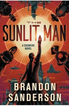 Coperta cărții 'The Sunlit Man: A Cosmere Novel - Brandon Sanderson'