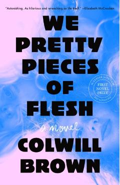 We Pretty Pieces of Flesh - Colwill Brown