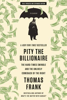 Coperta cărții 'Pity the Billionaire - Thomas Frank'