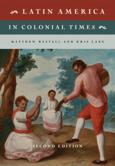 Latin America in Colonial Times - Matthew Restall