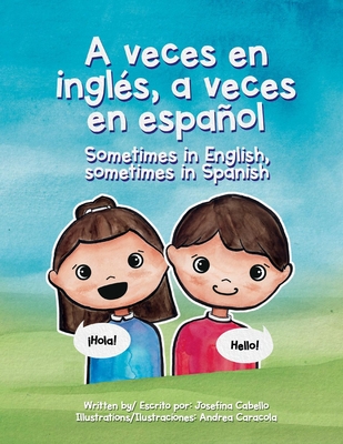 A veces en inglés, a veces en español - Sometimes in English, sometimes in Spanish - Josefina Cabello
