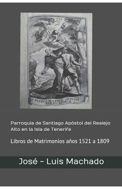 Coperta cărții 'Parroquia de Santiago Apóstol del Realejo Alto en la Isla de Tenerife: Libros de Matrimonios años 1521 a 1809 - Jose -.'