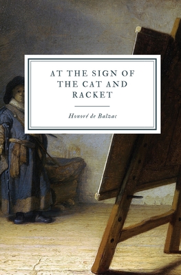 Coperta cărții 'At the Sign of the Cat and Racket - Honoré De Balzac'